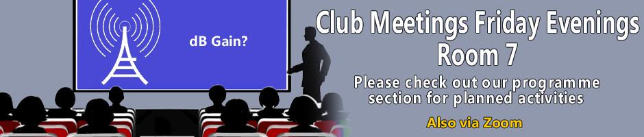 Club Meetings - Friday Evening from 8pm - Check out our programme form more details